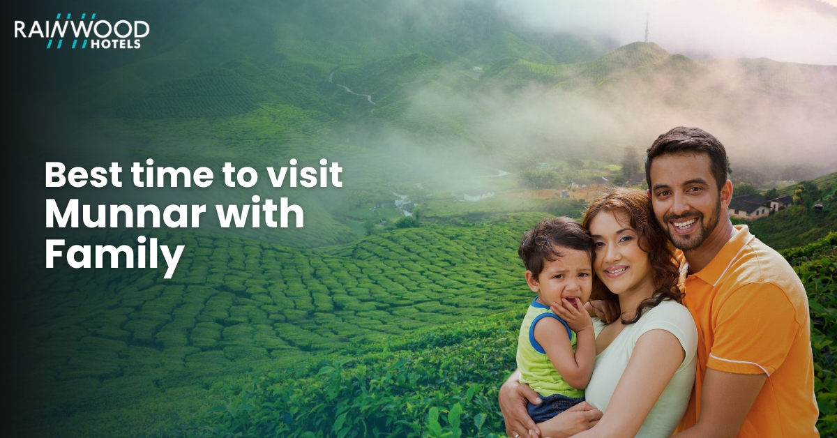 Best Time to Visit Munnar with Family