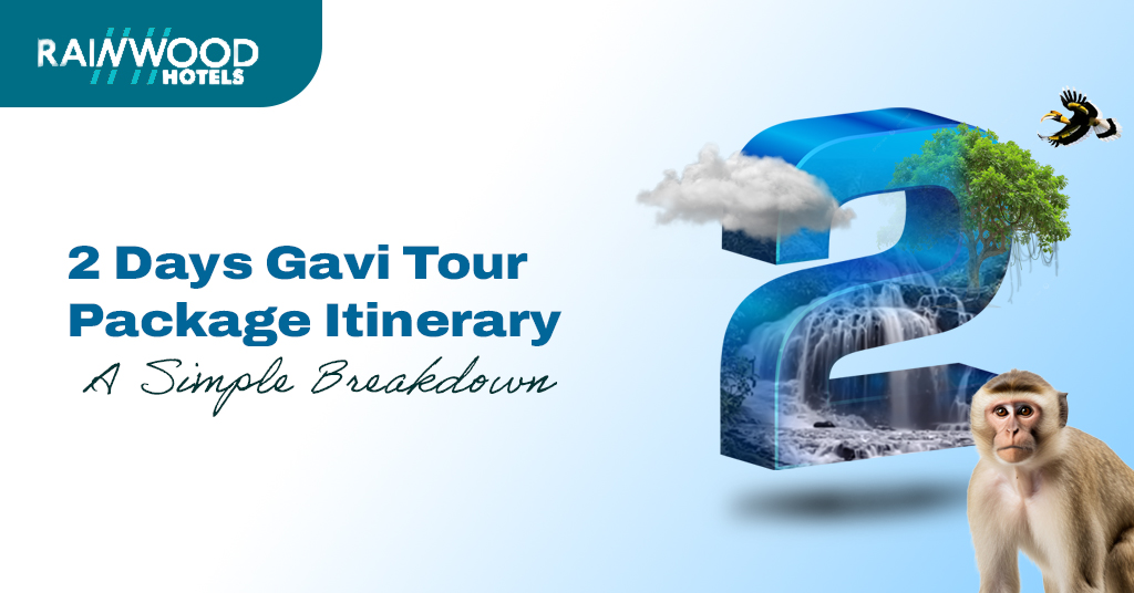 2 Days Gavi Tour Package Itinerary: A Simple Breakdown