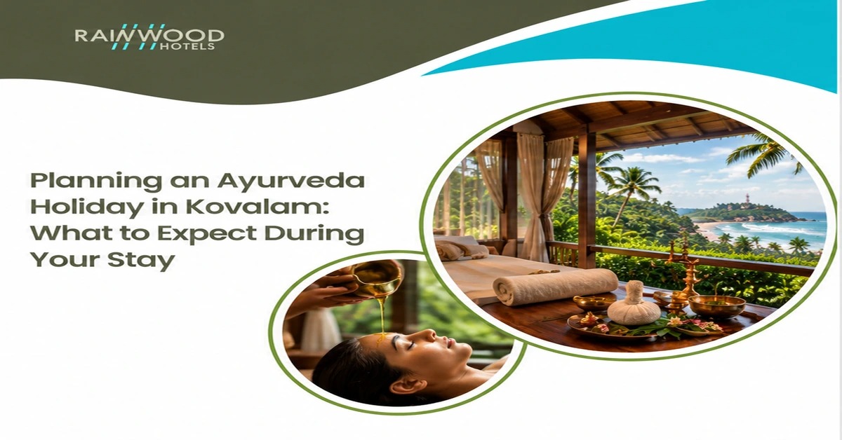 Planning an Ayurveda Holiday in Kovalam: What to Expect During Your Stay