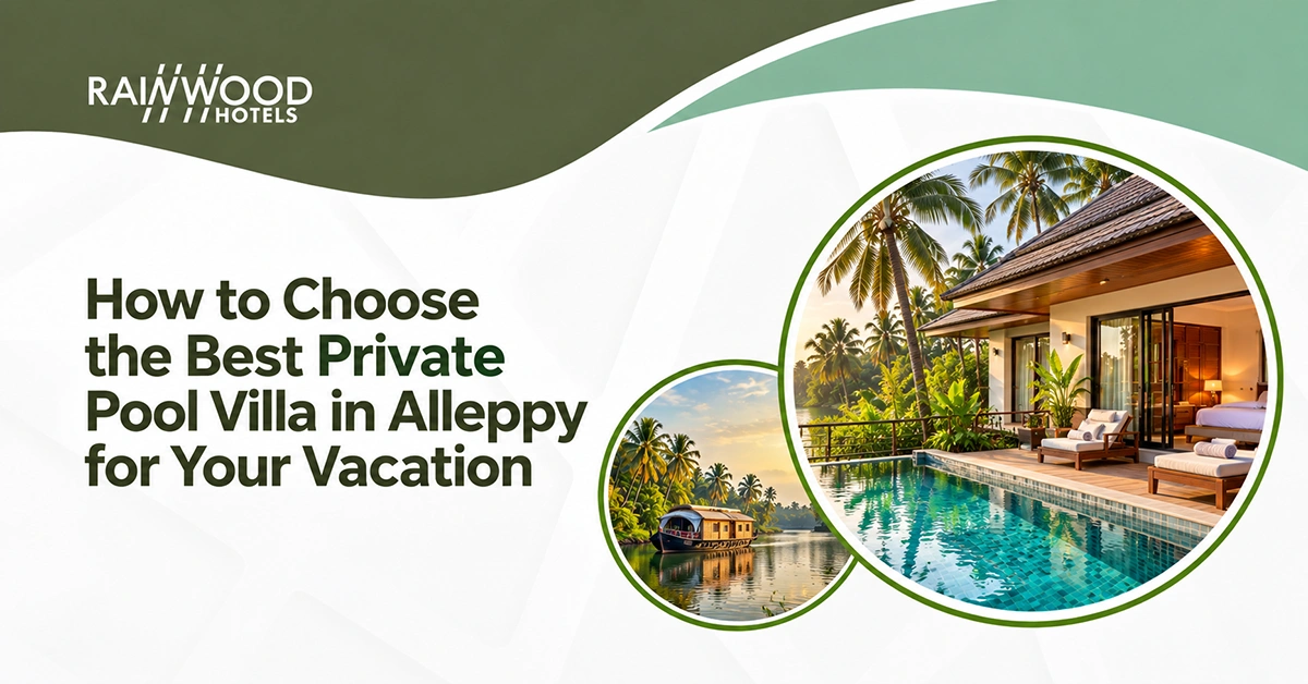 How to Choose the Best Private Pool Villa in Alleppey for Your Vacation