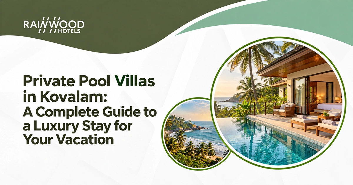 Private Pool Villas in Kovalam: A Complete Guide to a Luxury Stay